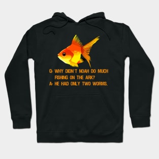 Why didn’t Noah do much fishing on the ark? Hoodie